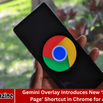 Gemini Overlay Introduces New ‘Summarize Page’ Shortcut in Chrome for Android